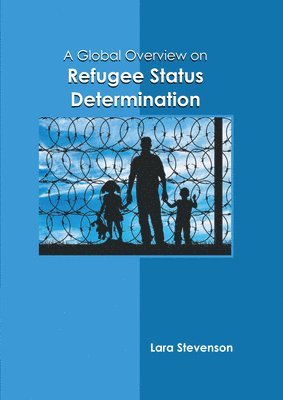 Lara Stevenson - Global Overview on Refugee Status Determination, Inbunden