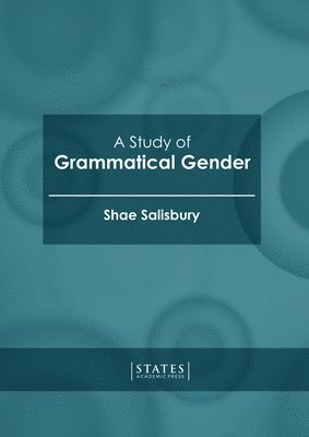 Shae Salisbury - Study of Grammatical Gender, Inbunden