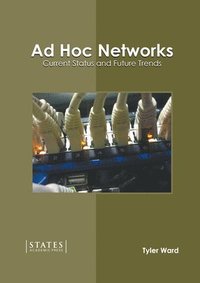 bokomslag Ad Hoc Networks: Current Status and Future Trends