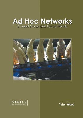 bokomslag Ad Hoc Networks: Current Status and Future Trends
