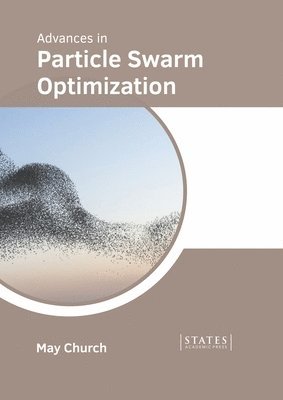 May Church - Advances in Particle Swarm Optimization, Inbunden