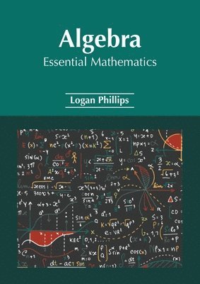 Logan Phillips - Algebra: Essential Mathematics, Inbunden