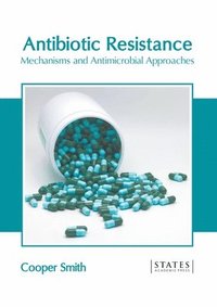 bokomslag Antibiotic Resistance: Mechanisms and Antimicrobial Approaches