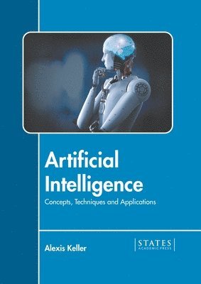 Alexis Keller - Artificial Intelligence: Concepts, Techniques and Applications, Inbunden