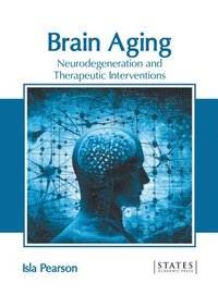 bokomslag Brain Aging: Neurodegeneration and Therapeutic Interventions