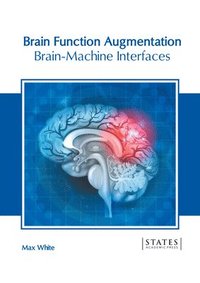 bokomslag Brain Function Augmentation: Brain-Machine Interfaces