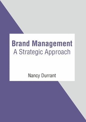 Nancy Durrant - Brand Management: A Strategic Approach, Inbunden