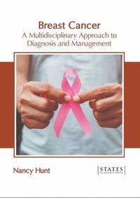 bokomslag Breast Cancer: A Multidisciplinary Approach to Diagnosis and Management