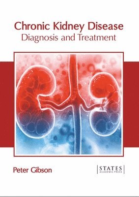 Peter Gibson - Chronic Kidney Disease: Diagnosis and Treatment, Inbunden