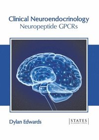 bokomslag Clinical Neuroendocrinology: Neuropeptide Gpcrs