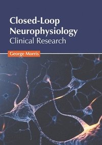 bokomslag Closed-Loop Neurophysiology: Clinical Research