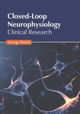 bokomslag Closed-Loop Neurophysiology: Clinical Research