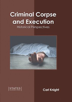 Criminal Corpse and Execution: Historical Perspectives 1