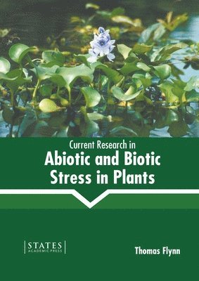 bokomslag Current Research in Abiotic and Biotic Stress in Plants