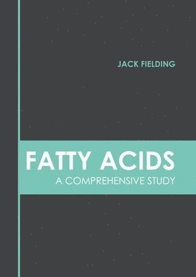 Fatty Acids: A Comprehensive Study 1