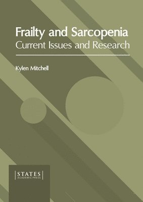 Frailty and Sarcopenia: Current Issues and Research 1