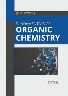 June Foster - Fundamentals of Organic Chemistry, Inbunden