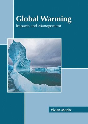 Vivian Moritz - Global Warming: Impacts and Management, Inbunden