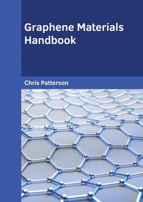 Chris Patterson - Graphene Materials Handbook, Inbunden