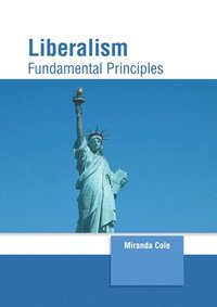 bokomslag Liberalism: Fundamental Principles