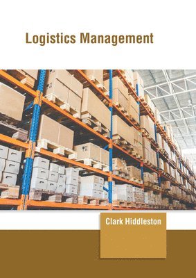 Clark Hiddleston - Logistics Management, Inbunden