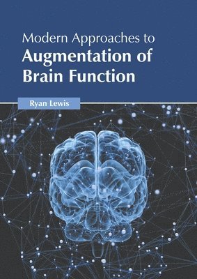 Modern Approaches to Augmentation of Brain Function 1