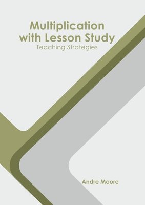 bokomslag Multiplication with Lesson Study: Teaching Strategies