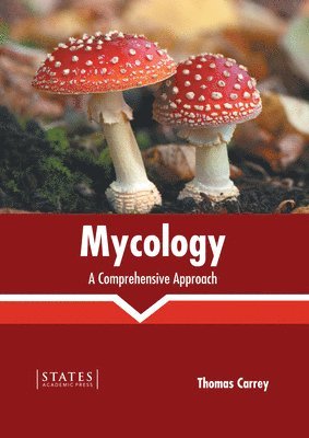 Thomas Carrey - Mycology: A Comprehensive Approach, Inbunden