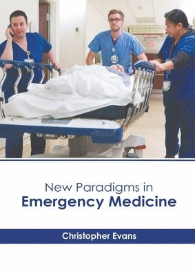 Christopher Evans - New Paradigms in Emergency Medicine, Inbunden