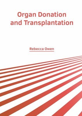 Rebecca Owen - Organ Donation and Transplantation, Inbunden