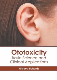 bokomslag Ototoxicity: Basic Science and Clinical Applications