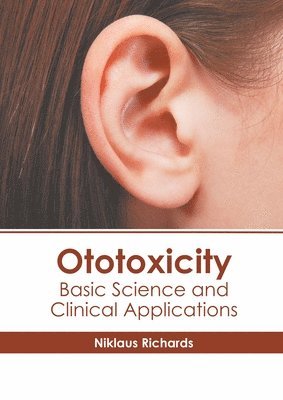 bokomslag Ototoxicity: Basic Science and Clinical Applications