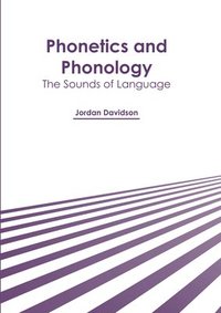 bokomslag Phonetics and Phonology: The Sounds of Language