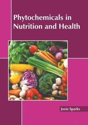 Josie Sparks - Phytochemicals in Nutrition and Health, Inbunden