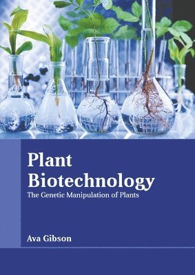 bokomslag Plant Biotechnology: The Genetic Manipulation of Plants