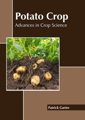 Patrick Garter - Potato Crop: Advances in Crop Science, Inbunden