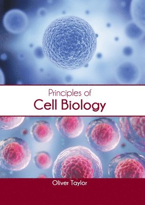 Oliver Taylor - Principles of Cell Biology, Inbunden