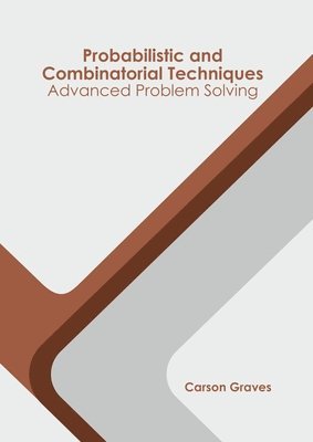 bokomslag Probabilistic and Combinatorial Techniques: Advanced Problem Solving