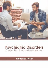 bokomslag Psychiatric Disorders: Causes, Symptoms and Management