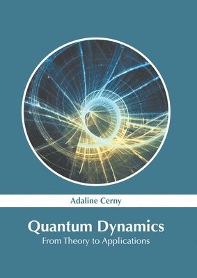 Quantum Dynamics: From Theory to Applications 1