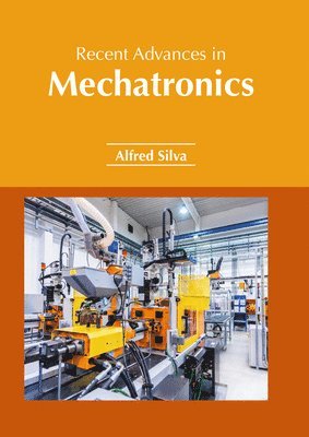 Alfred Silva - Recent Advances in Mechatronics, Inbunden