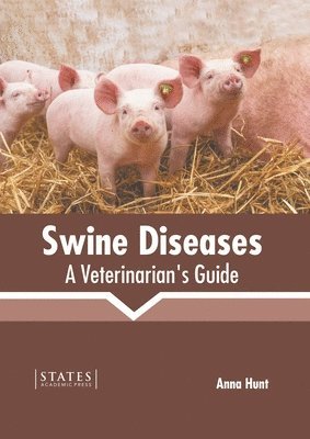 Anna Hunt - Swine Diseases: A Veterinarian's Guide, Inbunden