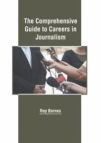 bokomslag The Comprehensive Guide to Careers in Journalism