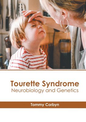 bokomslag Tourette Syndrome: Neurobiology and Genetics