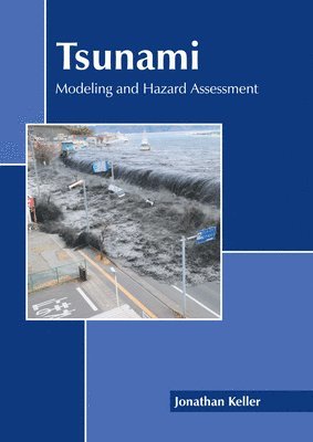 Jonathan Keller - Tsunami: Modeling and Hazard Assessment, Inbunden