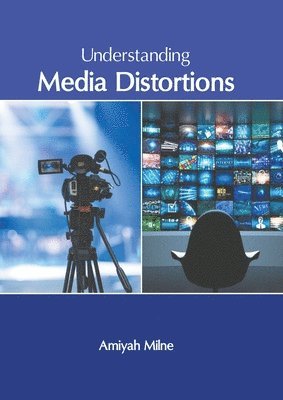 Understanding Media Distortions 1