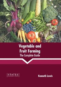 bokomslag Vegetable and Fruit Farming: The Complete Guide