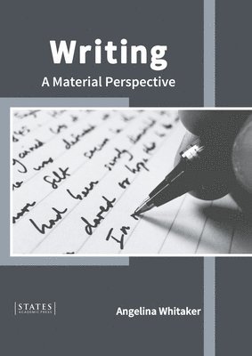 Angelina Whitaker - Writing: A Material Perspective, Inbunden