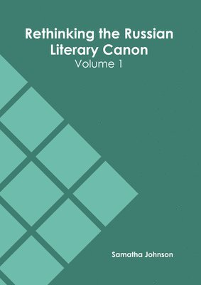 Rethinking the Russian Literary Canon: Volume 1 1