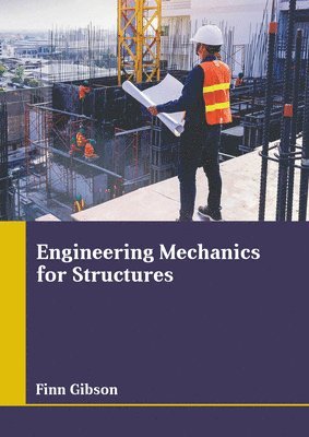 Finn Gibson - Engineering Mechanics for Structures, Inbunden